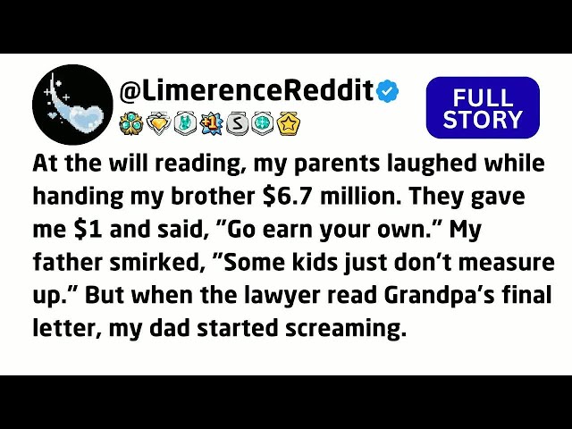 At the will reading, my parents laughed while handing my brother $6.7 million. They gave me $1....