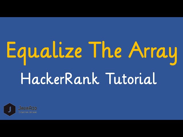 How To Solve Equalize The Array Hackerrank Problem