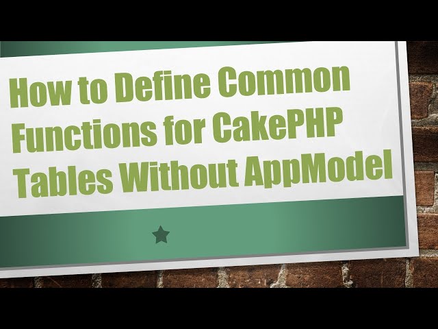 How to Define Common Functions for CakePHP Tables Without AppModel