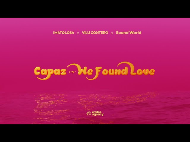 Capaz vs We Found Love (Mashup) - Vilu Gontero x Ima Tolosa x SoundWorld