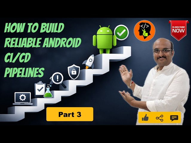 How to Build Reliable Android CI/CD Pipelines - Part 3