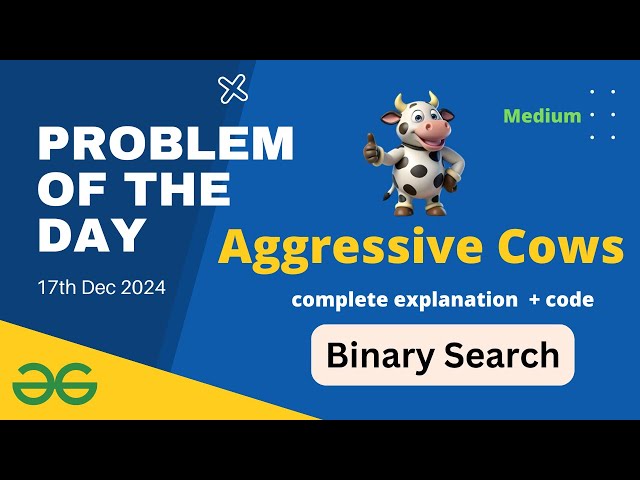 Aggressive Cows gfg potd | GeeksforGeeks POTD 17th December gfg today Binary Search Problem of day