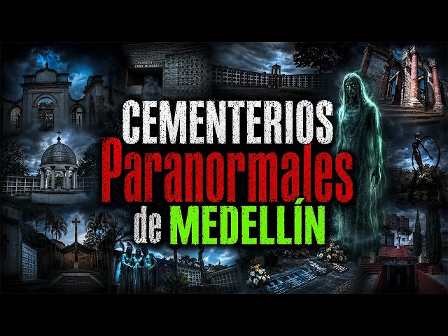 7 Paranormal CEMETERIES in MEDELLÍN
