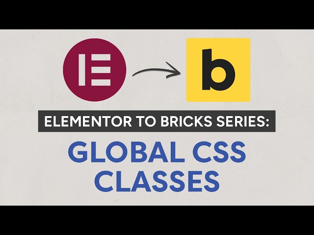 Elementor to Bricks Series: Global CSS Classes