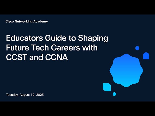Educators Guide to Shaping Future Tech Careers with CCST and CCNA