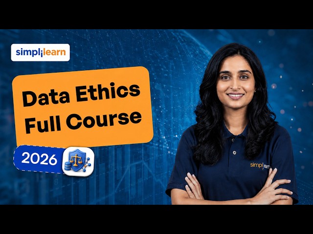 Data Ethics Full Course | Responsible AI, Bias & Data Privacy | Simplilearn