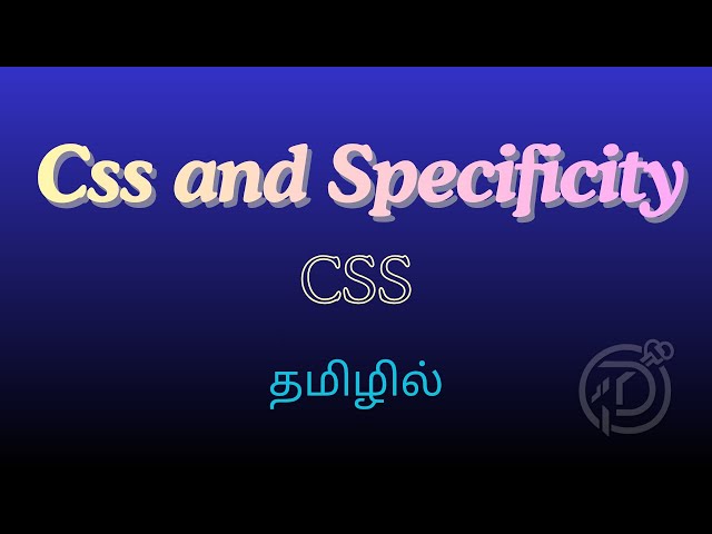 CSS Overview  | Specificity | Web Development | Deni Keys | Tamil