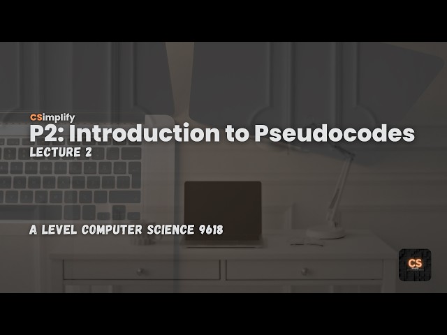 Introduction to Pseudocodes  - Modules Explained - Lecture 2 - P2 - A Level Computer Science (9618)