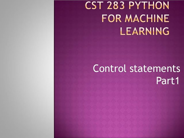 Python for Machine Learning- Control statements part1- KTU BTECH CSE CST283 Minor Bucket 2