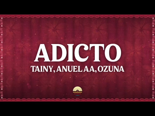 Tainy, Anuel AA, Ozuna - Addicted (Lyrics)