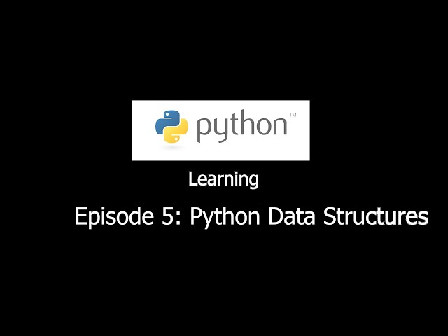 Learning Python with me. Episode 5: Python Data Structures