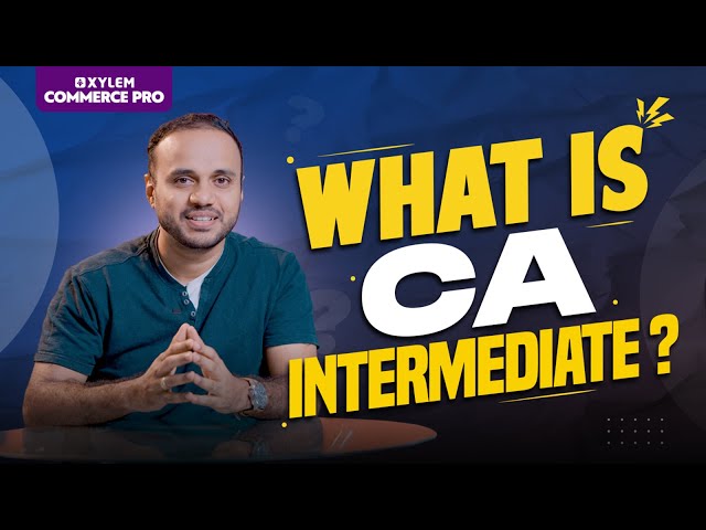 What is CA Intermediate? | Xylem CA Classes