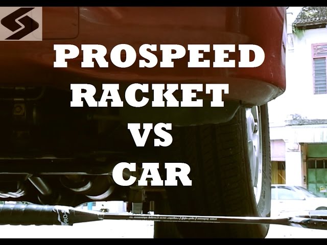 Prospeed Racket vs Car