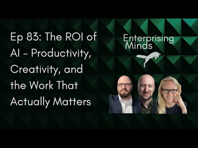 Ep 83: The ROI of AI - Productivity, Creativity, and the Work That Actually Matters