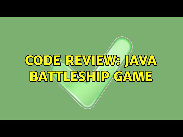Code Review: Java Battleship game (2 Solutions!!)