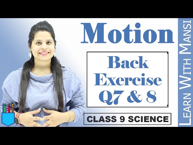 Back Exercise Q7 & Q8 | Motion | Class 9 Science |  NCERT