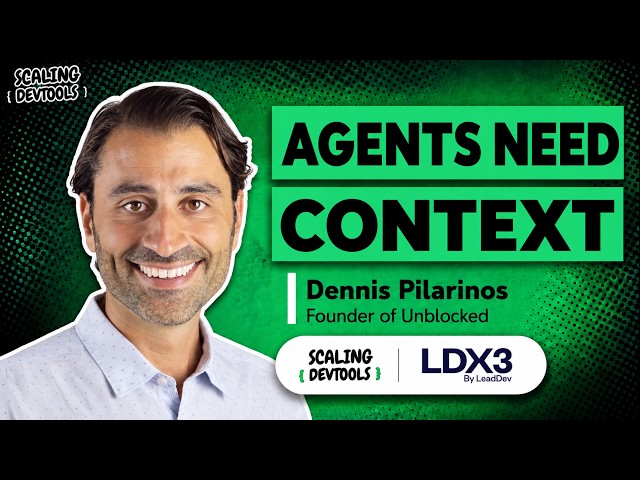 Agents need context - Dennis Pilarinos from Unblocked