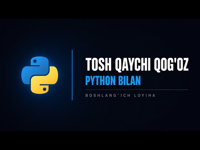Python O'rganayotganlar Uchun BIRINCHI Loyiha — Tosh Qaychi Qog'oz 🎮