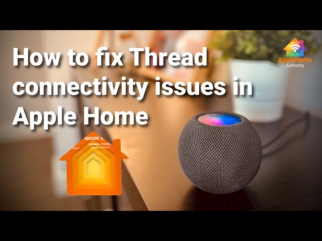 How to Fix Thread Connectivity Problems in Apple Home and HomeKit
