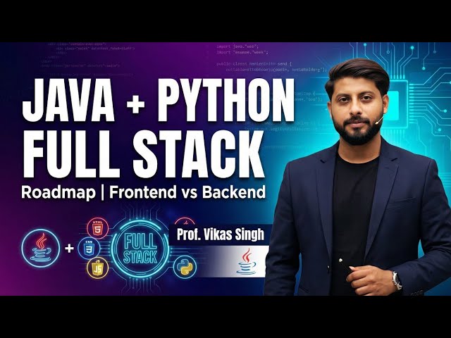 JAVA | PYTHON Full Stack Web Dev | Introduction | Roadmap | Front End vs Back End | Vikas Singh