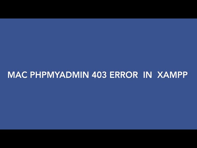 phpmyadmin error in xampp in mac