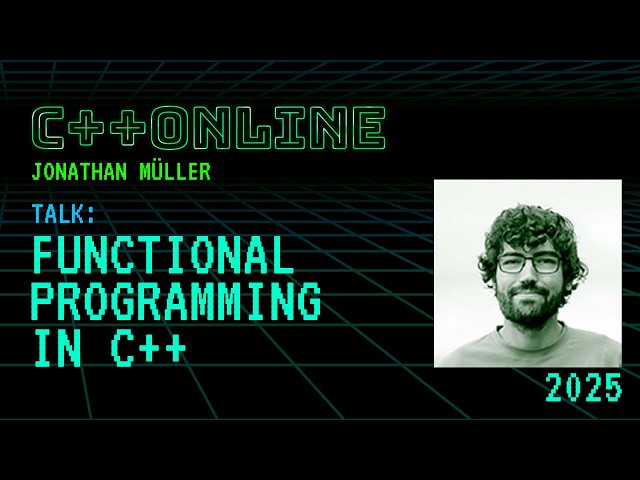 Keynote: Functional Programming in C++ - Jonathan Müller - C++Online 2025