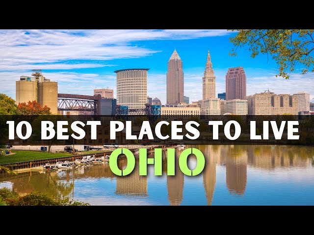 Moving to Ohio - 10 Best Places to Live in Ohio