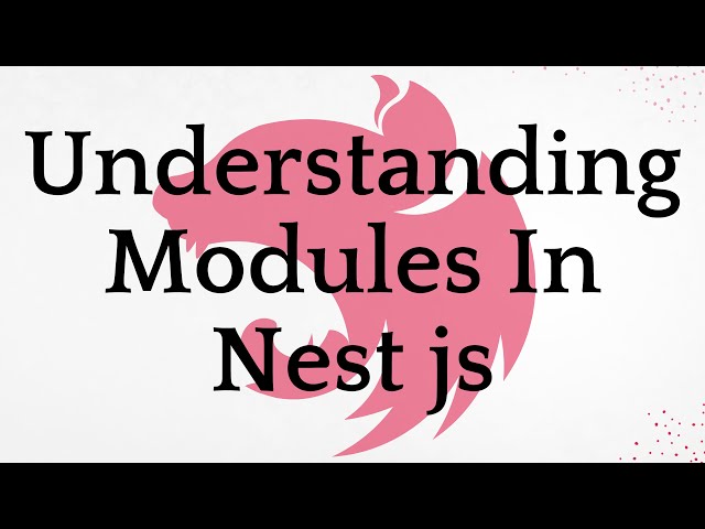 Understanding Modules In Nest js | NestJS Tutorial
