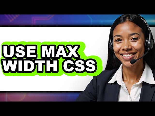 How To Use Max Width Css - Full Guide