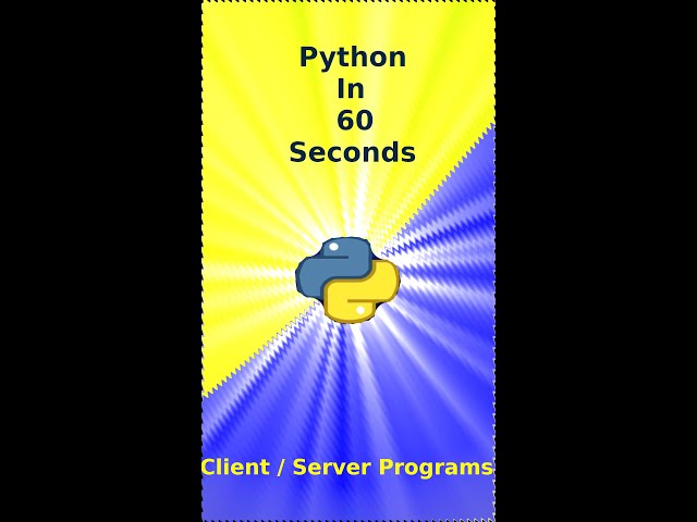 Python in 60 Seconds (Client/Server Application)