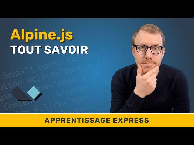 Apprendre l'essentiel d'AlpineJS en 5 minutes !
