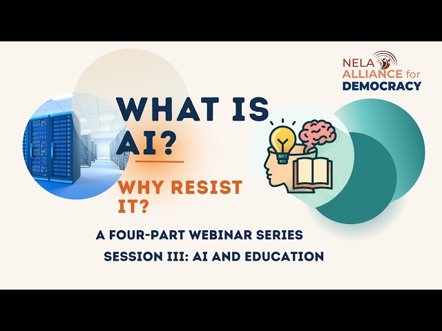 What is AI? Why resist it? Session III: Artificial Intelligence and Education Recording