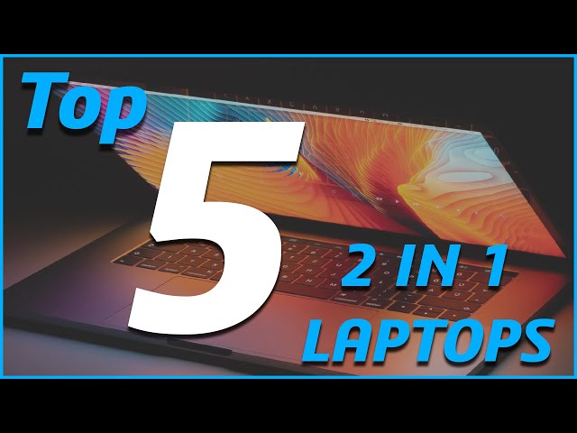 TOP 5 : Best 2 in 1 Laptops [2021]