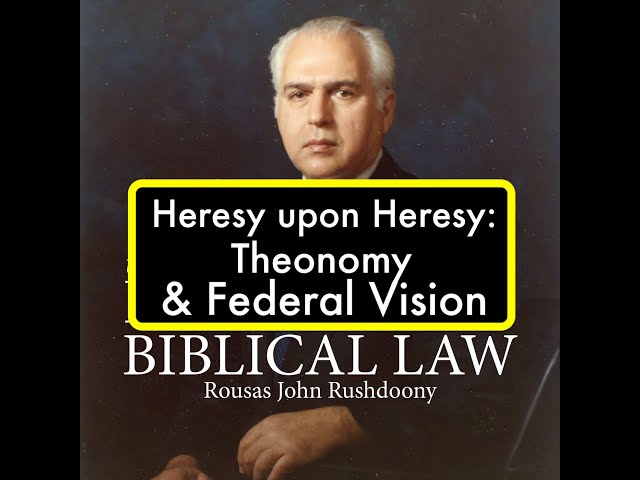 Theonomy & Federal Vision:  heresy upon heresy