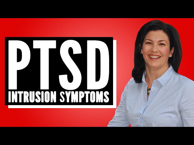 Intrusion Symptoms of Post-Traumatic Stress Disorder (PTSD)