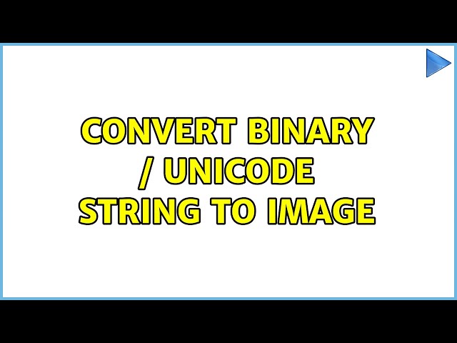 Convert binary / unicode string to image (2 Solutions!!)