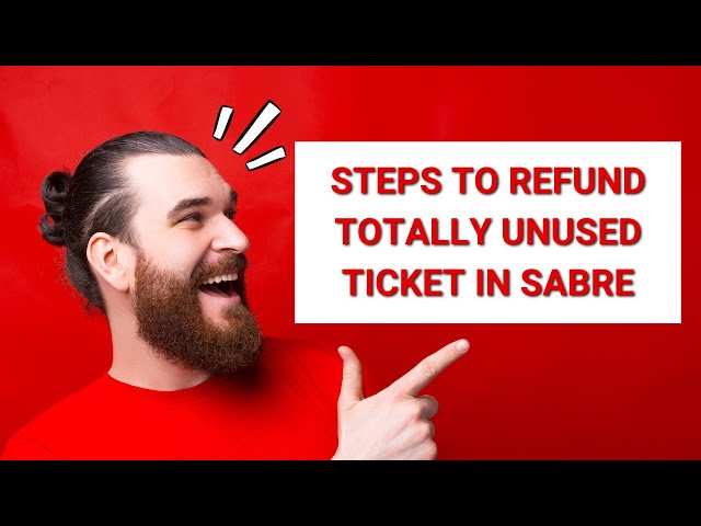 How to refund totally unused ticket in Sabre