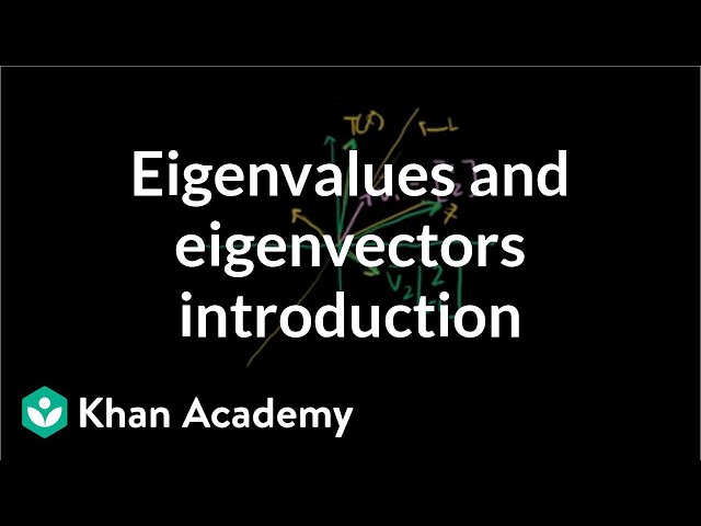 Introduction to eigenvalues and eigenvectors | Linear Algebra | Khan Academy