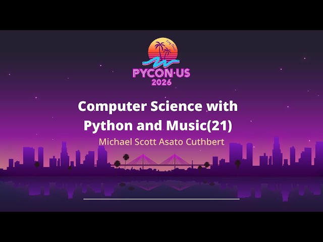 Learning Computer Science with Python and Music(21) - Michael Scott Asato Cuthbert