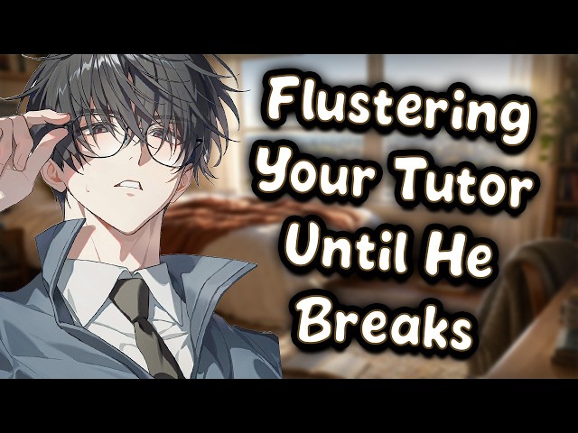 Cómo poner nervioso a tu tutor hasta que se rinda | [H4M] [Juego de rol ASMR] [Introvertido]