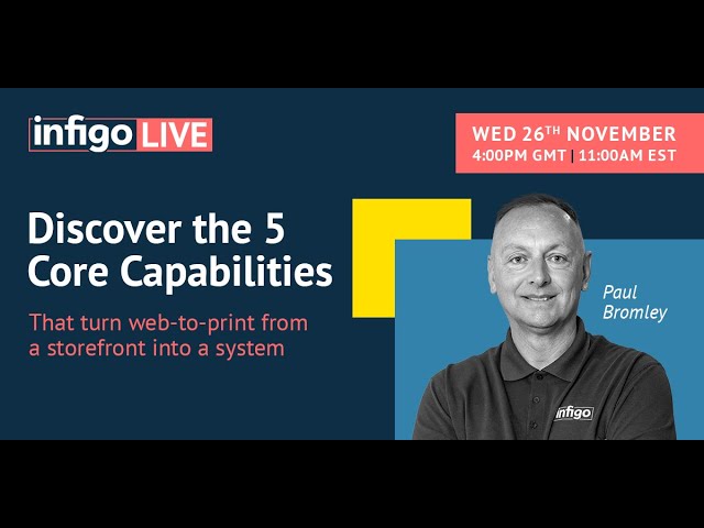 Infigo Live November - Discover the 5 Core Capabilities of Web-to-Print