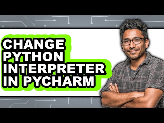 How to Change Python Interpreter in Pycharm - Easy Guide