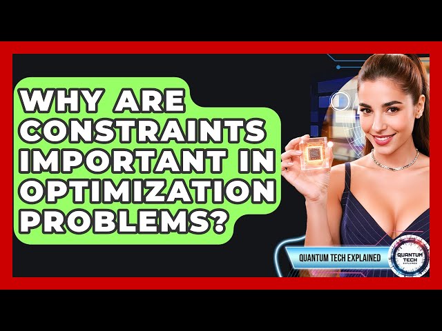Why Are Constraints Important In Optimization Problems? - Quantum Tech Explained
