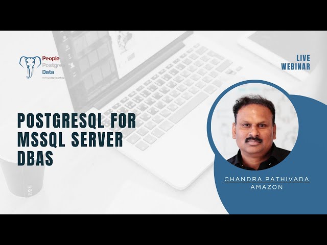 PostgreSQL for MSSQL Server DBAs | Chandra Pathivada | Postgres World Webinars 2025