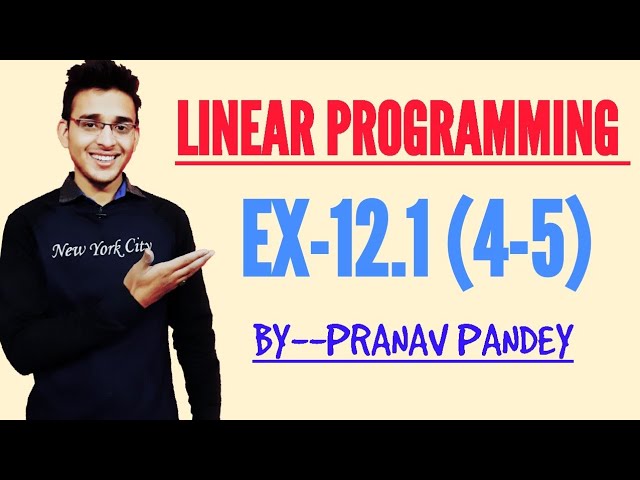 Class|12Math|Linear Programming Problem|EX.12.1(4-5)|L.P. P|Pranav Pandey