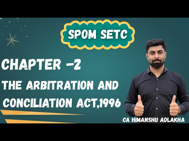 SPOM SET C | Arbitration and Conciliation Act, 1996 | Chapter 2 | CA Himanshu Adlakha (AIR 35 & 48)
