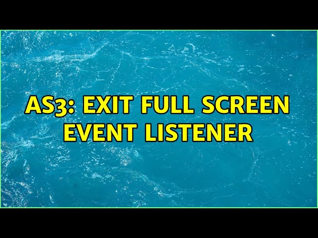 AS3: Exit full screen event listener (3 Solutions!!)