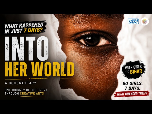 Into Her World | 60 Girls. 7 Days. A Journey of Discovering Through Creative Arts | Documentary