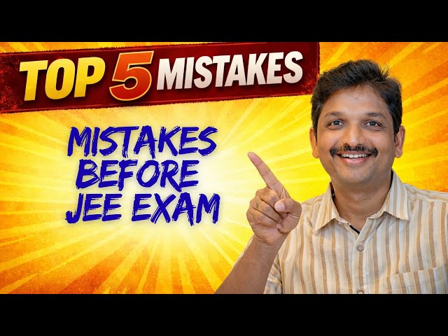 MISTAKES BEFORE JEE EXAM || JEE MAINS 2026 || LAST WEEK JEE PREPARATION