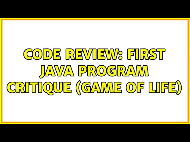 Code Review: First Java program critique (Game of Life)